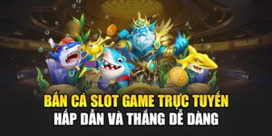 ban-ca-slot-game-truc-tuyen-hap-dan-va-thang-de-dang