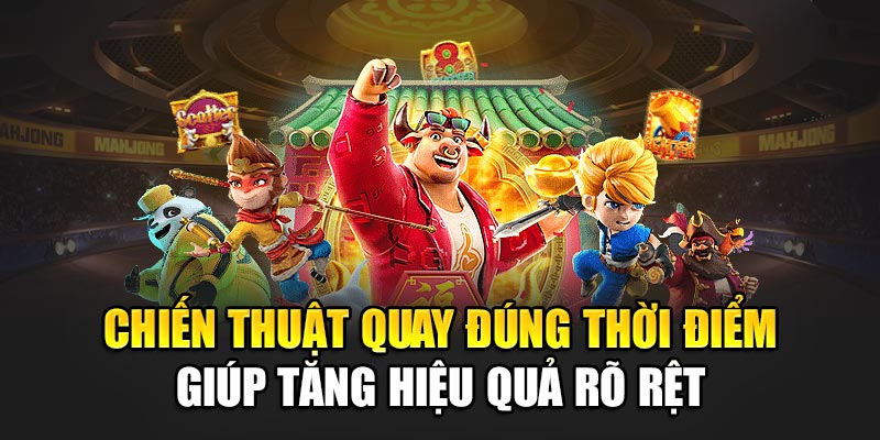 Chiến thuật quay đúng thời điểm giúp tăng hiệu quả rõ rệt