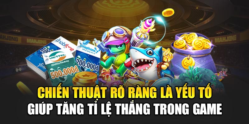 Chiến thuật rõ ràng là yếu tố giúp tăng tỉ lệ thắng trong game