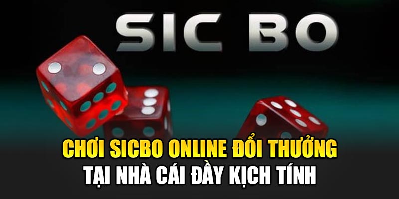 choi-sicbo-online-doi-thuong-tai-nha-cai-day-kich-tinh