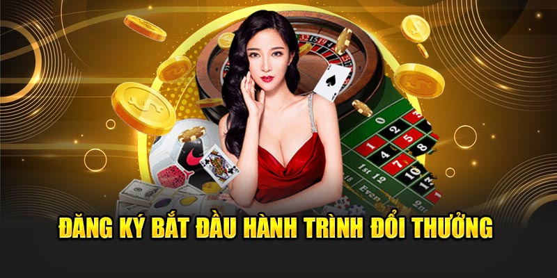 Đăng ký bắt đầu hành trình đổi thưởng
