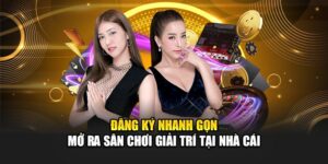 dang-ky-nhanh-gon-–-mo-ra-san-choi-giai-tri-tai-nha-cai