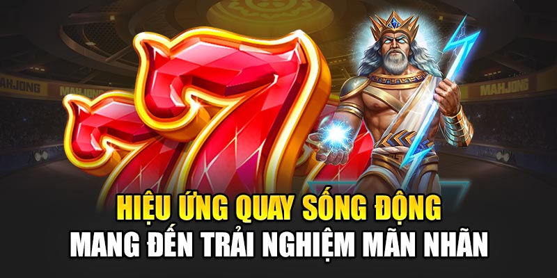 Hiệu ứng quay sống động mang đến trải nghiệm mãn nhãn
