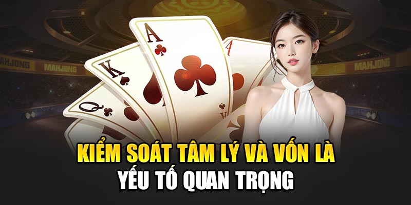 Kiểm soát tâm lý và vốn là yếu tố quan trọng