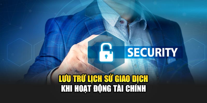 Lưu trữ lịch sử giao dịch khi hoạt động tài chính