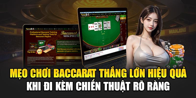 Mẹo chơi Baccarat thắng lớn hiệu quả khi đi kèm chiến thuật rõ ràng