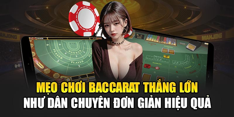 meo-choi-baccarat-thang-lon-nhu-dan-chuyen-don-gian-hieu-qua