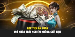 nap-tien-an-toan-–-mo-khoa-trai-nghiem-khong-gioi-han