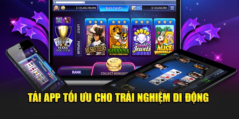 Tải app tối ưu cho trải nghiệm di động