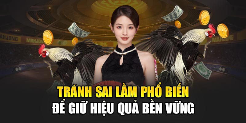 Tránh sai lầm phổ biến để giữ hiệu quả bền vững