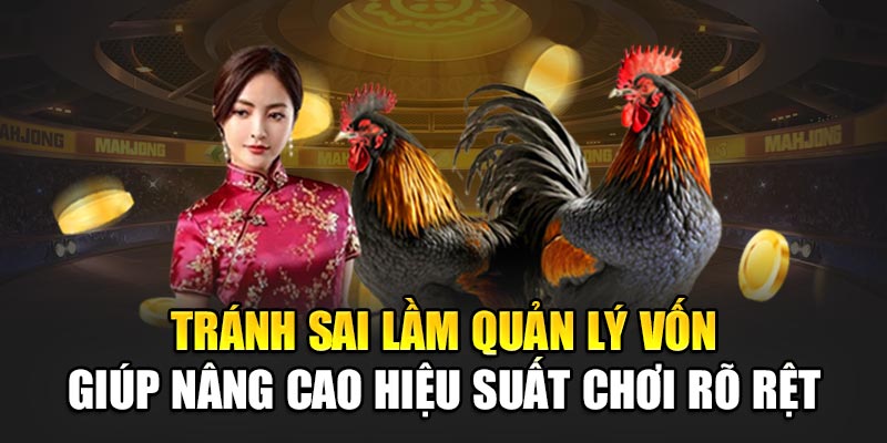 Tránh sai lầm quản lý vốn giúp nâng cao hiệu suất chơi rõ rệt