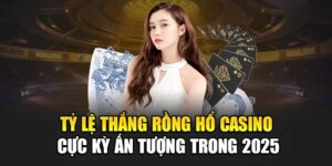 ty-le-thang-rong-ho-casino-cuc-ky-an-tuong-trong-2025