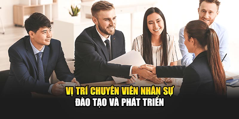 Vị trí chuyên viên nhân sự đào tạo và phát triển